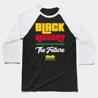 Honoring Past Inspiring Future Shirt Black History Month Baseball T-Shirt